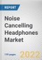 Noise Cancelling Headphones Market by Product, Type, Application, Distribution Channel: Global Opportunity Analysis and Industry Forecast, 2021-2031 - Product Thumbnail Image