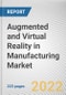 Augmented and Virtual Reality in Manufacturing Market by Component, Technology, Organization Size, Application: Global Opportunity Analysis and Industry Forecast, 2021-2031 - Product Thumbnail Image