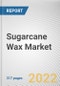 Sugarcane Wax Market by End-use Industry: Global Opportunity Analysis and Industry Forecast, 2021-2031 - Product Thumbnail Image
