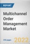 Multichannel Order Management Market by Component, Organization Size, Deployment Mode, Application, End-use Vertical: Global Opportunity Analysis and Industry Forecast, 2021-2031 - Product Thumbnail Image