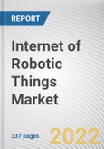 Internet of Robotic Things Market by Component, Software Type, Type, Platform, End-user: Global Opportunity Analysis and Industry Forecast, 2021-2031- Product Image