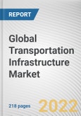 Global Transportation Infrastructure Market by Type, Application, Construction Type: Global Opportunity Analysis and Industry Forecast, 2021-2031- Product Image