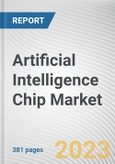 Artificial Intelligence Chip Market By Chip Type, By Processing Type, By Technology, By Application, By Industry Vertical: Global Opportunity Analysis and Industry Forecast, 2023-2032- Product Image