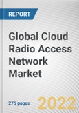 Global Cloud Radio Access Network Market by Component, Network Type, Deployment, End-user: Global Opportunity Analysis and Industry Forecast, 2021-2031- Product Image