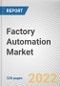 Factory Automation Market by Component, Control and Safety System, Industry Verticals: Global Opportunity Analysis and Industry Forecast, 2021-2031 - Product Thumbnail Image