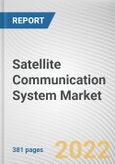 Satellite Communication System Market by Satellite Orbit, Component, End-user: Global Opportunity Analysis and Industry Forecast, 2021-2031- Product Image