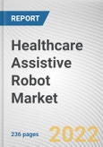 Healthcare Assistive Robot Market by Type, Portability, End-user: Global Opportunity Analysis and Industry Forecast, 2021-2031- Product Image
