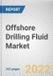 Offshore Drilling Fluid Market by Type, Applications, End-user Industry: Global Opportunity Analysis and Industry Forecast, 2021-2031 - Product Image