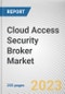 Cloud Access Security Broker Market by Component, Enterprise Size, Application Areas, Industry Vertical: Global Opportunity Analysis and Industry Forecast, 2021-2031 - Product Image