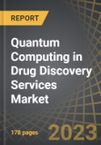 Quantum Computing in Drug Discovery Services Market: Distribution by Drug Discovery Service Offered, Therapeutic Area, and Key Geographical Regions: Industry Trends and Global Forecasts, 2023-2035- Product Image