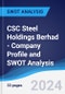CSC Steel Holdings Berhad - Company Profile and SWOT Analysis - Product Thumbnail Image