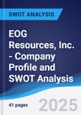 EOG Resources, Inc. - Company Profile and SWOT Analysis- Product Image