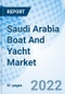 Saudi Arabia Boat And Yacht Market Outlook: Market Forcast For Yacht Market By Types, By Length, By Propulsion For Boat Market By Types (Inboard Boats, Outboard Boats, Personal Watercraft Boats & Others, By Applications, By Power Source And Competitive Landscape - Product Thumbnail Image