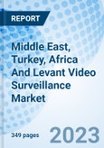 Middle East, Turkey, Africa And Levant Video Surveillance Market | Trends, Value, Revenue, Analysis, Industry, Share, Segmentation & COVID-19 IMPACT: Market Forecast By Components, By Applications, By Countries And Competitive Landscape- Product Image