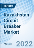Kazakhstan Circuit Breaker Market Outlook (2022-2028): Market Forecast By Types (MCB, MCCB, ACB, Gas CB, Vacuum CB), By Applications (Commercial, Residential, Industrial & Others), By Regions (Eastern Region, Central Region, Western Region) And Competitive Landscape- Product Image