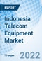 Indonesia Telecom Equipment Market Outlook: Market Forecast By Offering Products, By Infrastructure, By End User And Competitive Landscape - Product Thumbnail Image