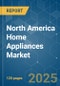 North America Home Appliances - Market Share Analysis, Industry Trends & Statistics, Growth Forecasts (2025 - 2030) - Product Thumbnail Image