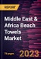 Middle East & Africa Beach Towels Market Forecast to 2028 - COVID-19 Impact and Regional Analysis - by Type, Material Type, and Distribution Channel - Product Thumbnail Image