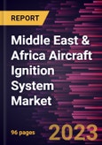 Middle East & Africa Aircraft Ignition System Market Forecast to 2028 - COVID-19 Impact and Regional Analysis - by Type, Component, and Engine Type- Product Image