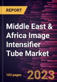 Middle East & Africa Image Intensifier Tube Market Forecast to 2028 - COVID-19 Impact and Regional Analysis - by Generation and End User- Product Image