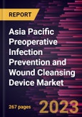 Asia Pacific Preoperative Infection Prevention and Wound Cleansing Device Market Forecast to 2028 - COVID-19 Impact and Regional Analysis By Product, Surgery, and Application- Product Image