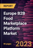 Europe B2B Food Marketplace Platform Market Forecast to 2028 - COVID-19 Impact and Regional Analysis - by Food Category and Enterprise Size- Product Image