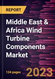 Middle East & Africa Wind Turbine Components Market Forecast to 2028 - COVID-19 Impact and Regional Analysis - by Component- Product Image