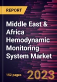 Middle East & Africa Hemodynamic Monitoring System Market Forecast to 2028 - COVID-19 Impact and Regional Analysis - by Type, Product, and End User- Product Image