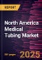 North America Medical Tubing Market Forecast to 2031 - Regional Analysis - by Type, Structure, Application, and End Users - Product Thumbnail Image