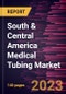 South & Central America Medical Tubing Market Forecast to 2028 - COVID-19 Impact and Regional Analysis- by Material, Structure, Application, and End User - Product Thumbnail Image