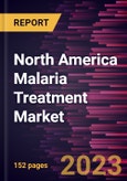 North America Malaria Treatment Market Forecast to 2027 - COVID-19 Impact and Regional Analysis By Treatment Type; Route of Administration; End User- Product Image