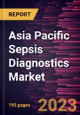 Asia Pacific Sepsis Diagnostics Market Forecast to 2028 - COVID-19 Impact and Regional Analysis - by Product, Technology, Method, Test Type, Pathogen, and End User- Product Image