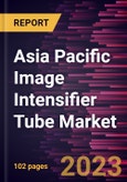 Asia Pacific Image Intensifier Tube Market Forecast to 2028 - COVID-19 Impact and Regional Analysis by Generation and End User- Product Image