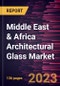 Middle East & Africa Architectural Glass Market Forecast to 2028 - COVID-19 Impact and Regional Analysis - by Type, Application - Product Thumbnail Image