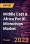 Middle East & Africa Pet ID Microchips Market Forecast to 2028 - COVID-19 Impact and Regional Analysis- by Pet Type and End User - Product Thumbnail Image