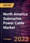 North America Submarine Power Cable Market Forecast to 2028 - COVID-19 Impact and Regional Analysis - by Type, Conductor Material, Voltage, and Application - Product Image