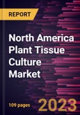 North America Plant Tissue Culture Market Forecast to 2028 - COVID-19 Impact and Regional Analysis - by Type, Application, and End Users- Product Image