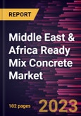 Middle East & Africa Ready Mix Concrete Market Forecast to 2028 - COVID-19 Impact and Regional Analysis - by End Use- Product Image