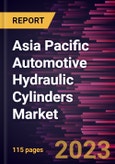 Asia Pacific Automotive Hydraulic Cylinders Market Forecast to 2028 - COVID-19 Impact and Regional Analysis - by Type, Truck Type, and Mounting Type- Product Image