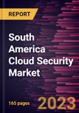 South America Cloud Security Market Forecast to 2028 - COVID-19 Impact and Regional Analysis - by Service Model, Solution Type, and Industry Verticals- Product Image