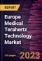 Europe Medical Terahertz Technology Market Forecast to 2028 - COVID-19 Impact and Regional Analysis - by Type and Application - Product Image