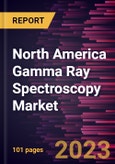 North America Gamma Ray Spectroscopy Market Forecast to 2028 - COVID-19 Impact and Regional Analysis - by Type and End-User- Product Image
