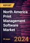 North America Print Management Software Market Forecast to 2031 - Regional Analysis - by Deployment, Enterprise Size, and Industry - Product Thumbnail Image