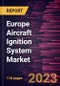 Europe Aircraft Ignition System Market Forecast to 2028 - COVID-19 Impact and Regional Analysis - by Type, Component, and Engine Type - Product Thumbnail Image