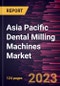 Asia Pacific Dental Milling Machines Market Forecast to 2028 - COVID-19 Impact and Regional Analysis - by Product, Technology, Application, and End User - Product Thumbnail Image
