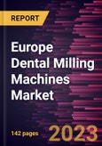 Europe Dental Milling Machines Market Forecast to 2028 - COVID-19 Impact and Regional Analysis - by Product, Technology, Application, and End User- Product Image