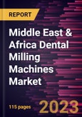 Middle East & Africa Dental Milling Machines Market Forecast to 2028 - COVID-19 Impact and Regional Analysis - by Product, Technology, Application, and End User- Product Image