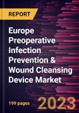 Europe Preoperative Infection Prevention & Wound Cleansing Device Market Forecast to 2028 - COVID-19 Impact and Regional Analysis - by Product, Surgery, and Application- Product Image