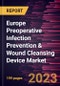 Europe Preoperative Infection Prevention & Wound Cleansing Device Market Forecast to 2028 - COVID-19 Impact and Regional Analysis - by Product, Surgery, and Application - Product Thumbnail Image