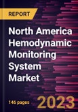 North America Hemodynamic Monitoring System Market Forecast to 2028 - COVID-19 Impact and Regional Analysis- by Type, Product, and End User- Product Image